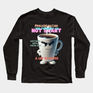 Procaffeinating Playful Coffee Long Sleeve T-Shirt